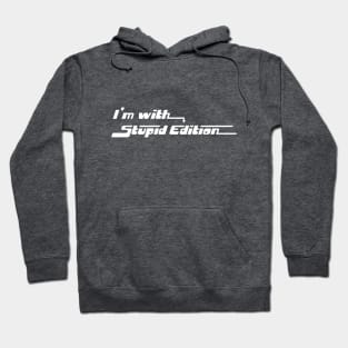 Im With Stupid Edition Hoodie